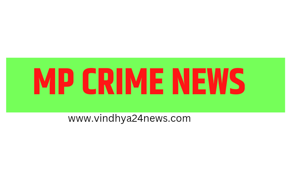 MP CRIME NEWS TODAY UPDATE
